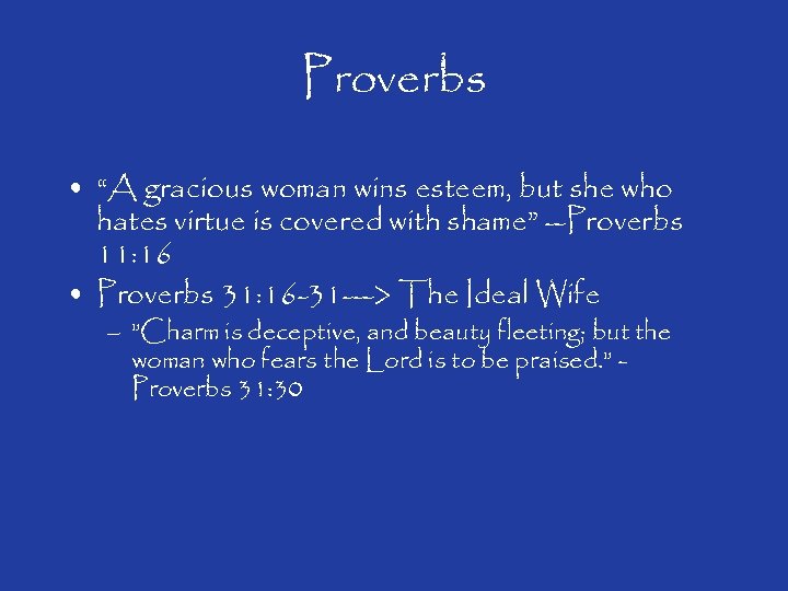 Proverbs • “A gracious woman wins esteem, but she who hates virtue is covered
