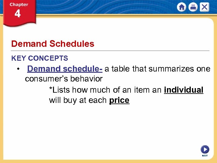Demand Schedules KEY CONCEPTS • Demand schedule- a table that summarizes one consumer’s behavior