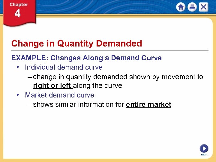 Change in Quantity Demanded EXAMPLE: Changes Along a Demand Curve • Individual demand curve