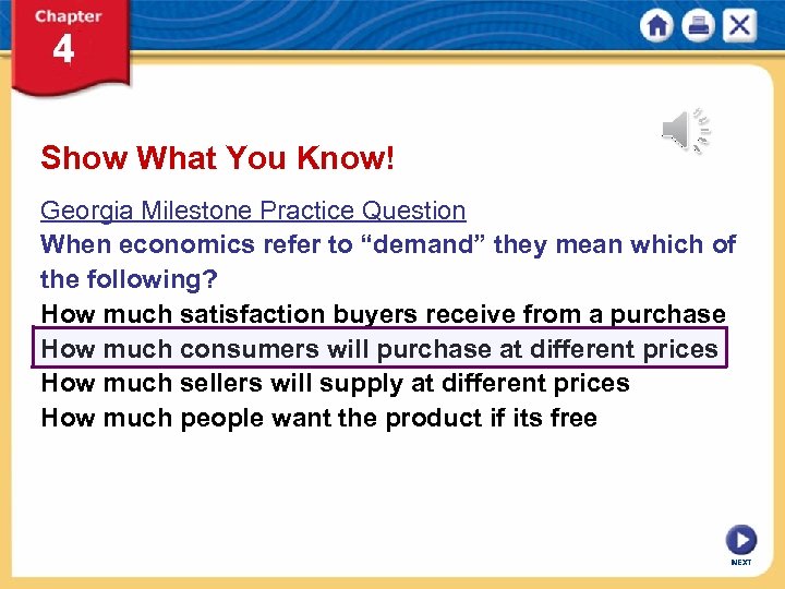 Show What You Know! Georgia Milestone Practice Question When economics refer to “demand” they