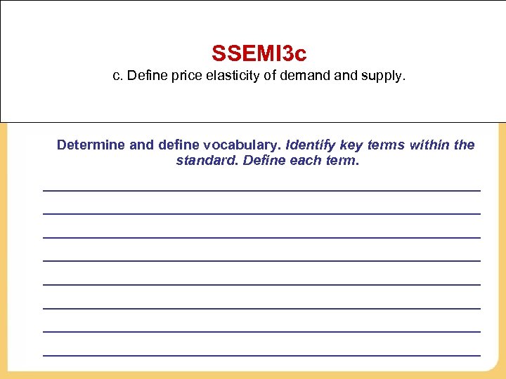 SSEMI 3 c c. Define price elasticity of demand supply. Determine and define vocabulary.