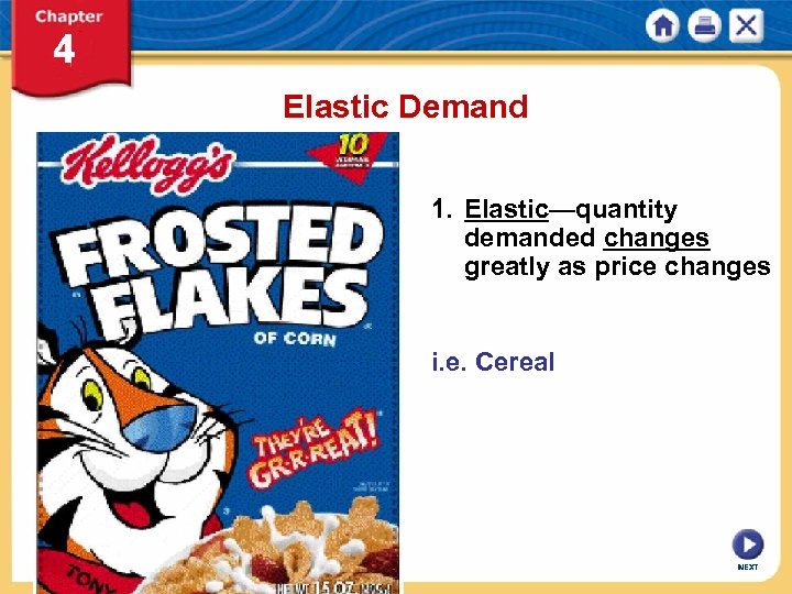 Elastic Demand 1. Elastic—quantity demanded changes greatly as price changes i. e. Cereal NEXT