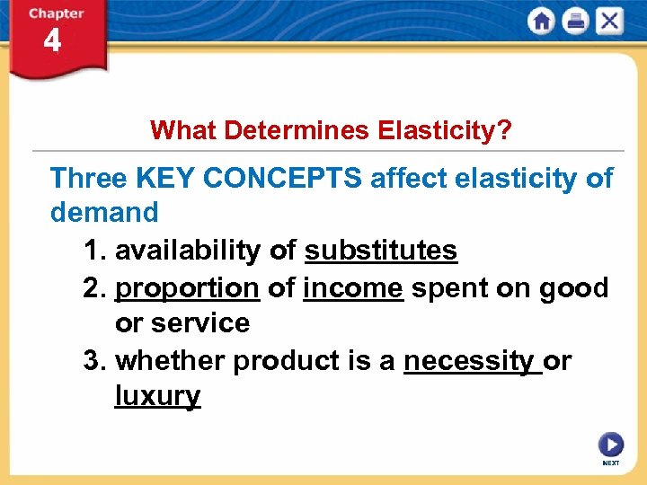 What Determines Elasticity? Three KEY CONCEPTS affect elasticity of demand 1. availability of substitutes