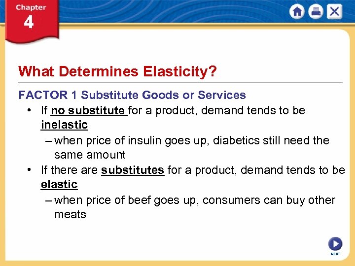 What Determines Elasticity? FACTOR 1 Substitute Goods or Services • If no substitute for