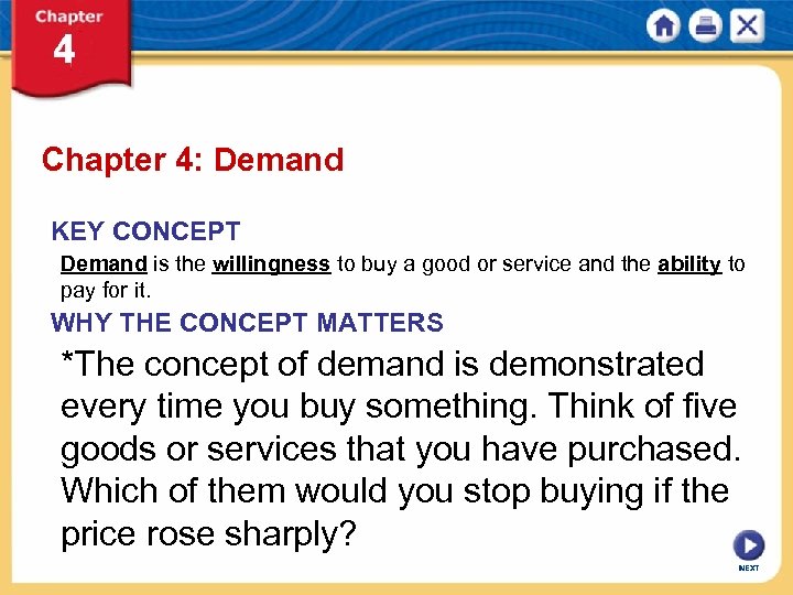 Chapter 4: Demand KEY CONCEPT Demand is the willingness to buy a good or