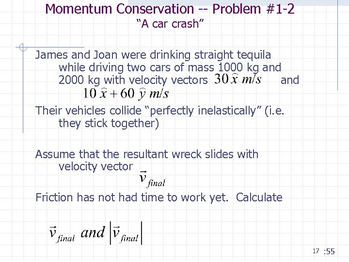 Momentum Conservation -- Problem #1 -2 “A car crash” James and Joan were drinking