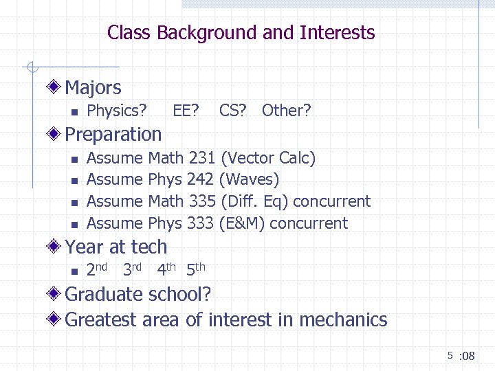 Class Background and Interests Majors n Physics? EE? CS? Other? Preparation n n Assume