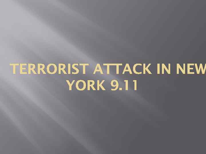 TERRORIST ATTACK IN NEW YORK 9. 11 