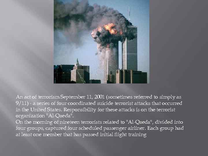 An act of terrorism September 11, 2001 (sometimes referred to simply as 9/11) -