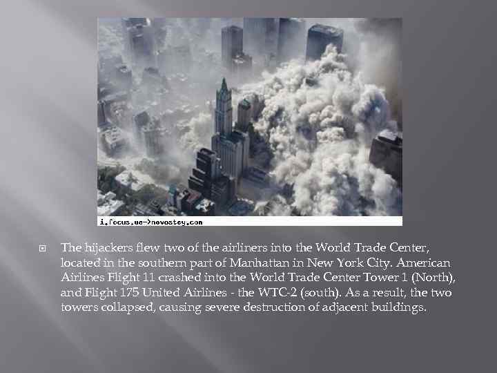  The hijackers flew two of the airliners into the World Trade Center, located