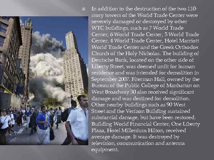  In addition to the destruction of the two 110 story towers of the