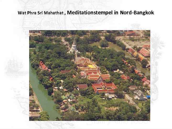 Wat Phra Sri Mahathat , Meditationstempel in Nord-Bangkok 