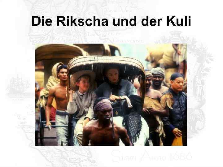 Die Rikscha und der Kuli 