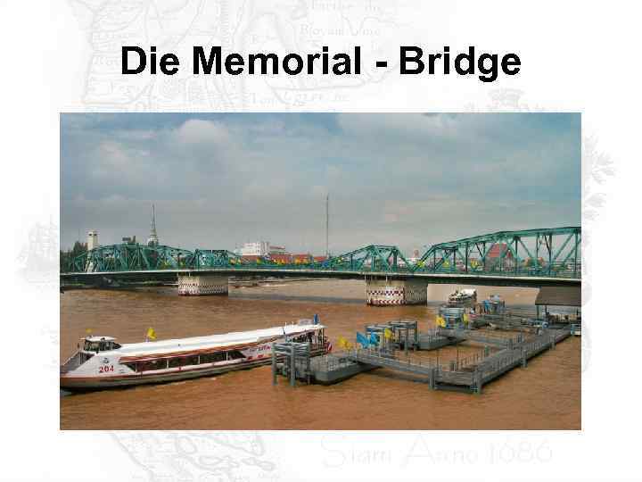 Die Memorial - Bridge 