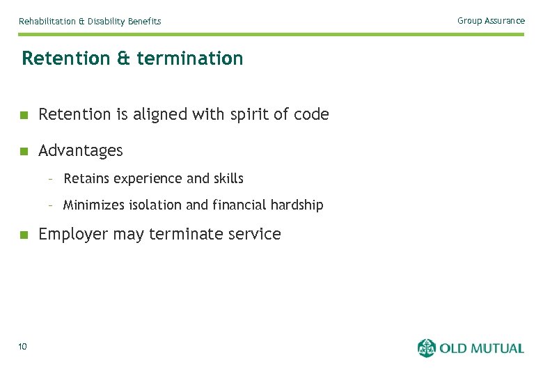 Rehabilitation & Disability Benefits Retention & termination n Retention is aligned with spirit of