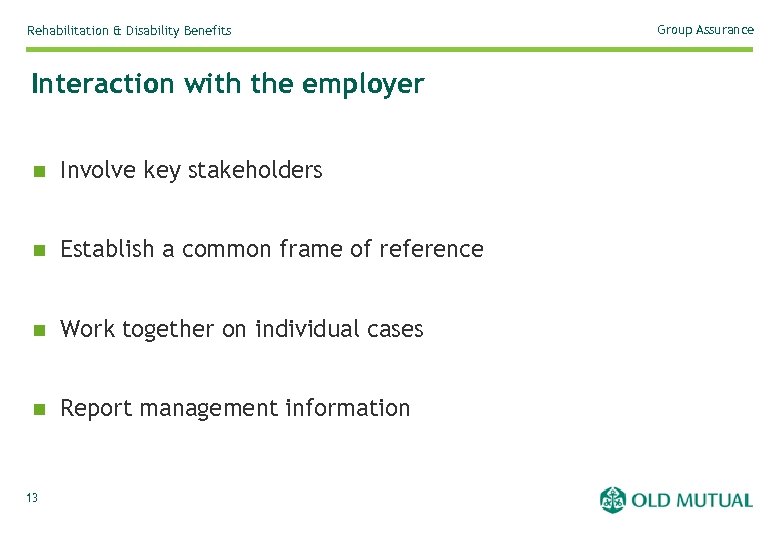 Rehabilitation & Disability Benefits Interaction with the employer n Involve key stakeholders n Establish