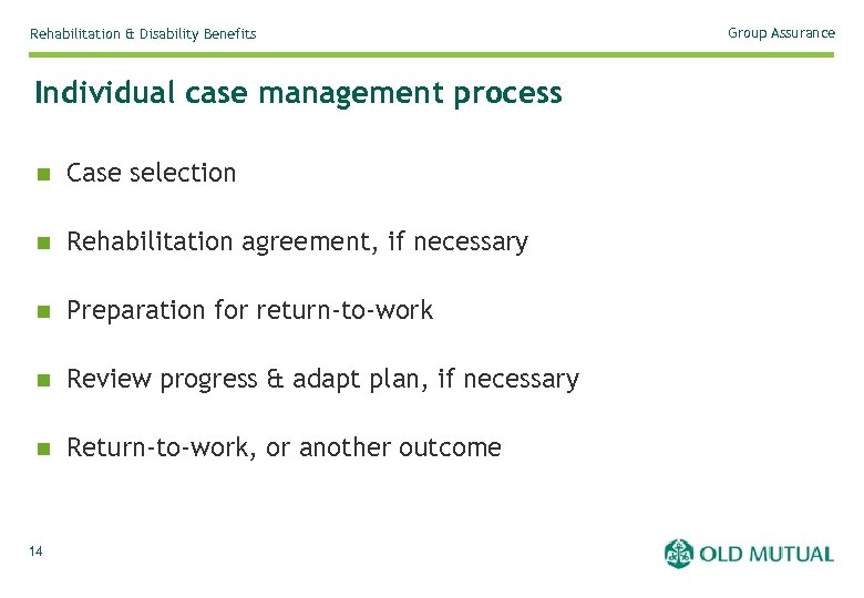 Rehabilitation & Disability Benefits Individual case management process n Case selection n Rehabilitation agreement,