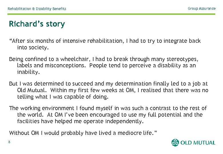 Rehabilitation & Disability Benefits Group Assurance Richard’s story “After six months of intensive rehabilitation,