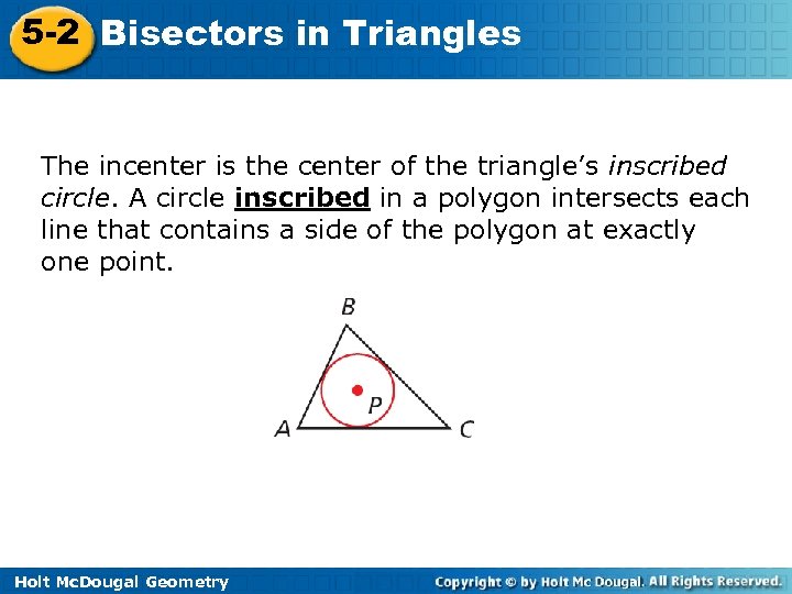 5 -2 Bisectors in Triangles The incenter is the center of the triangle’s inscribed