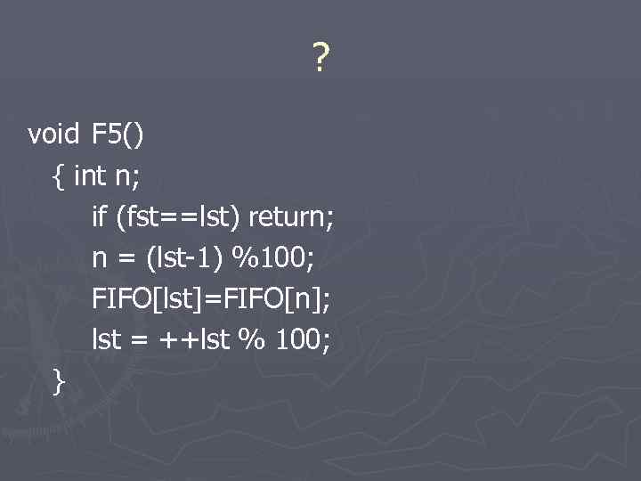 ? void F 5() { int n; if (fst==lst) return; n = (lst-1) %100;
