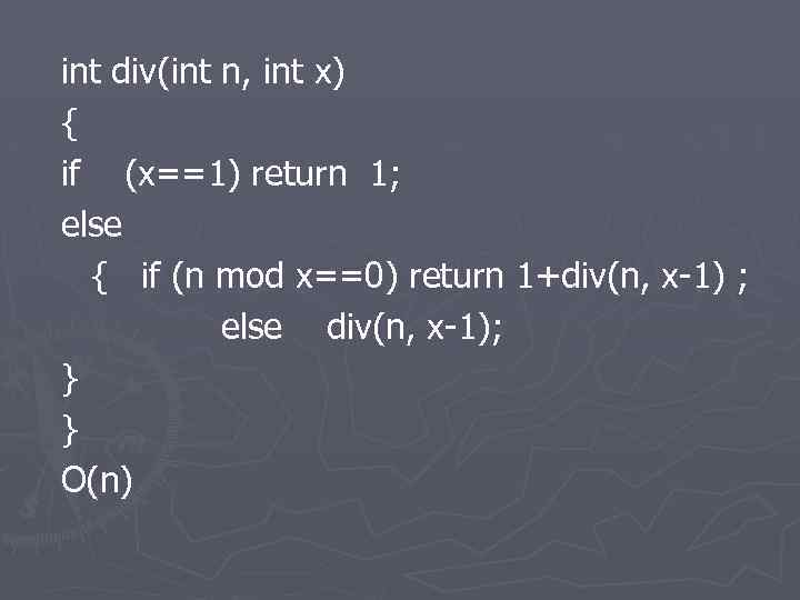 int div(int n, int x) { if (x==1) return 1; else { if (n