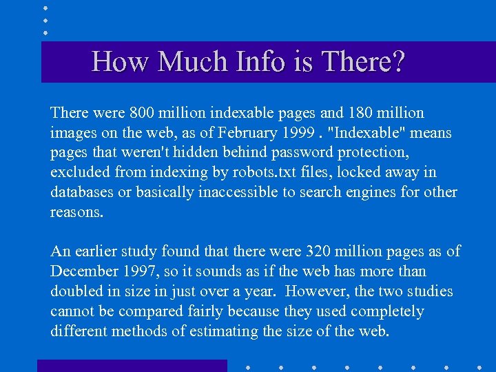 How Much Info is There? There were 800 million indexable pages and 180 million