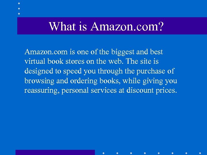 What is Amazon. com? Amazon. com is one of the biggest and best virtual