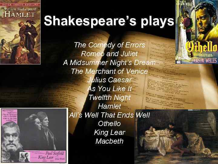 Shakespeare’s plays The Comedy of Errors Romeo and Juliet A Midsummer Night’s Dream The