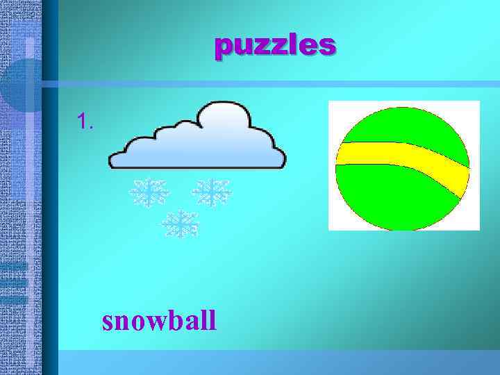 puzzles 1. snowball 