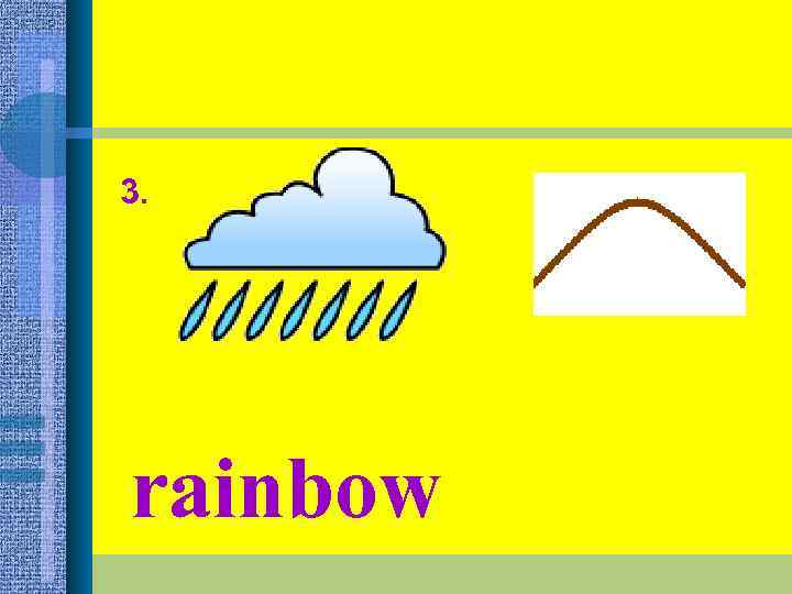 3. rainbow 