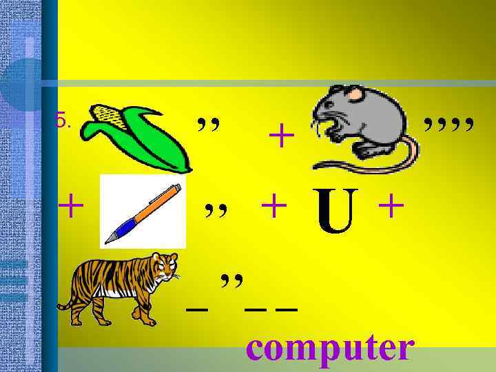 5. + ’’ ’’’’ + + ’’ U + _ ’’_ _ computer 