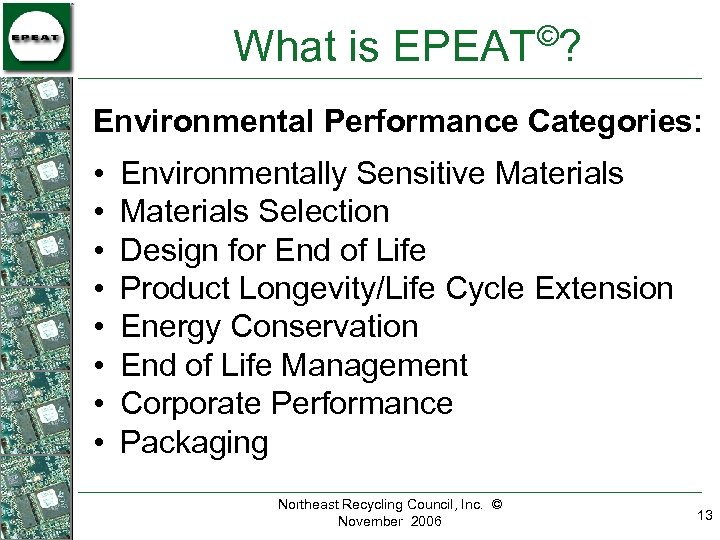 © What is EPEAT ? Environmental Performance Categories: • • Environmentally Sensitive Materials Selection
