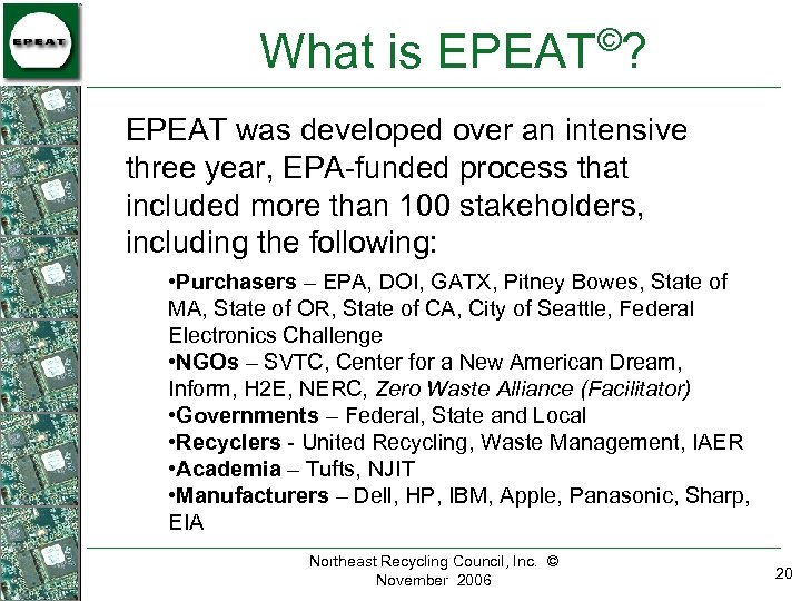 © What is EPEAT ? EPEAT was developed over an intensive three year, EPA-funded