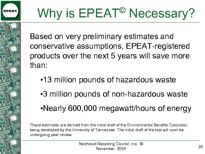 © Why is EPEAT Necessary? Based on very preliminary estimates and conservative assumptions, EPEAT-registered