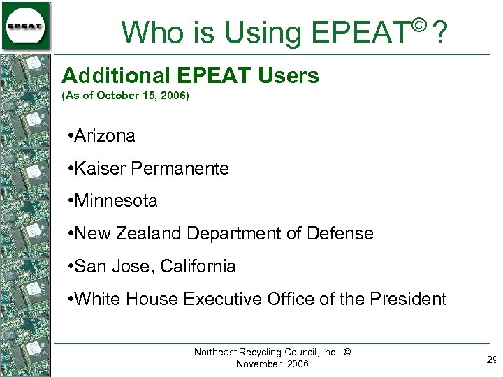 © Who is Using EPEAT ? Additional EPEAT Users (As of October 15, 2006)