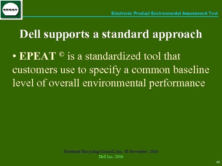 Electronic Product Environmental Assessment Tool Dell supports a standard approach • EPEAT © is