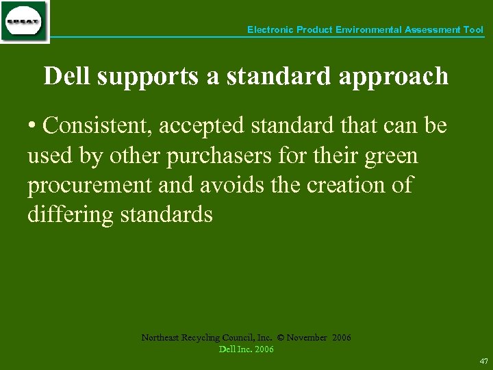 Electronic Product Environmental Assessment Tool Dell supports a standard approach • Consistent, accepted standard