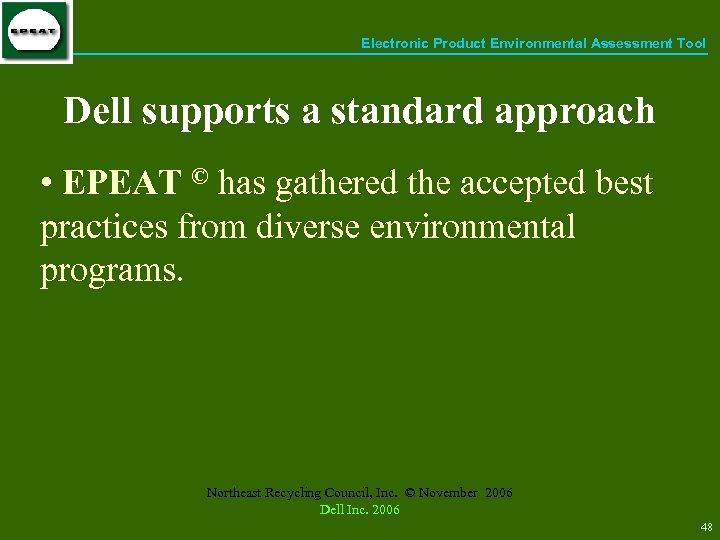 Electronic Product Environmental Assessment Tool Dell supports a standard approach • EPEAT © has