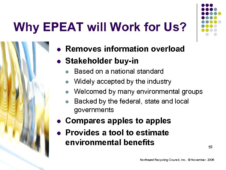 Why EPEAT will Work for Us? l l Removes information overload Stakeholder buy-in l
