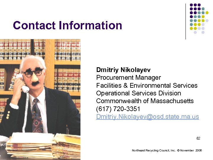 Contact Information Dmitriy Nikolayev Procurement Manager Facilities & Environmental Services Operational Services Division Commonwealth