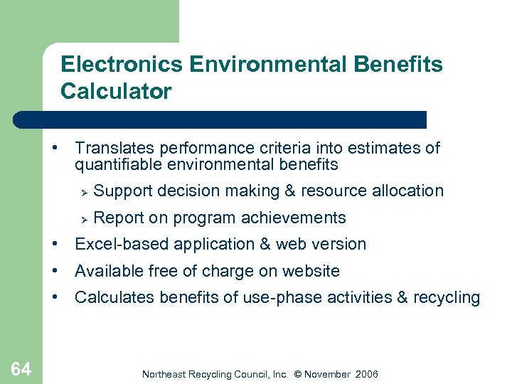 Electronics Environmental Benefits Calculator • Translates performance criteria into estimates of quantifiable environmental benefits