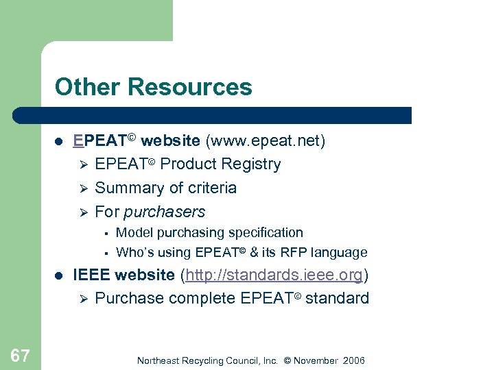 Other Resources l EPEAT© website (www. epeat. net) Ø EPEAT© Product Registry Ø Summary