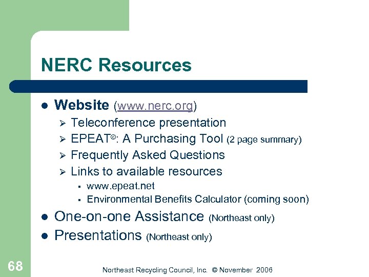NERC Resources l Website (www. nerc. org) Ø Ø Teleconference presentation EPEAT©: A Purchasing