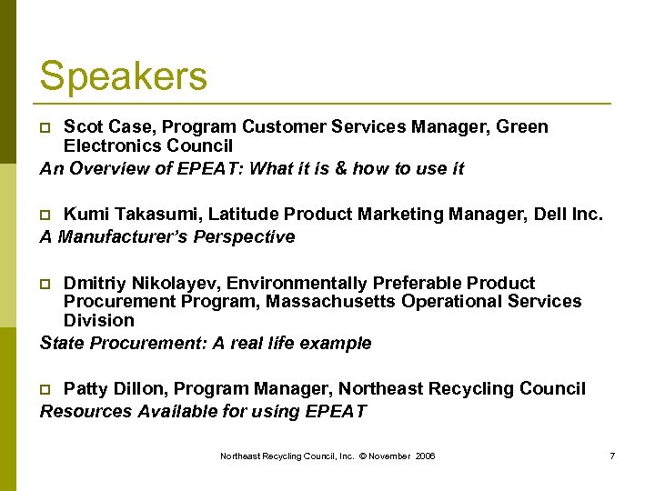 Speakers Scot Case, Program Customer Services Manager, Green Electronics Council An Overview of EPEAT: