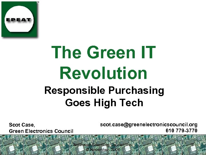 The Green IT Revolution Responsible Purchasing Goes High Tech Scot Case, Green Electronics Council