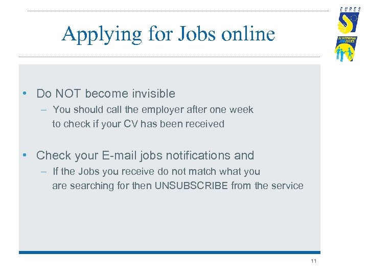 Applying for Jobs online • Do NOT become invisible – You should call the