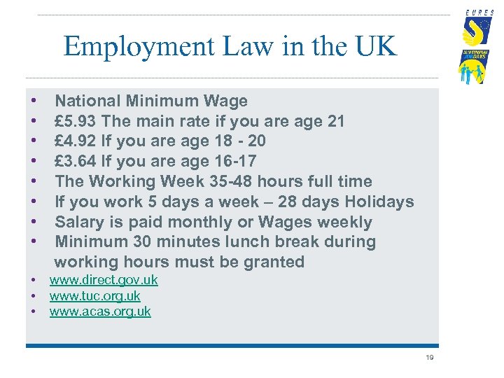 Employment Law in the UK • National Minimum Wage • £ 5. 93 The
