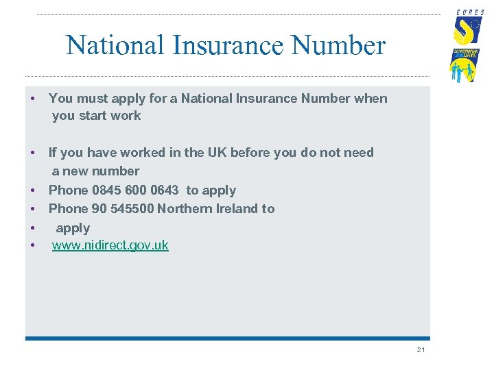 National Insurance Number • You must apply for a National Insurance Number when you