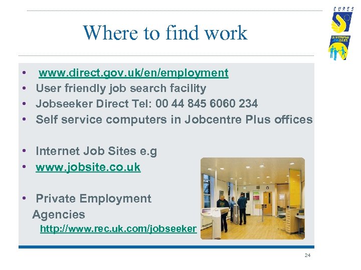 Where to find work • www. direct. gov. uk/en/employment • User friendly job search