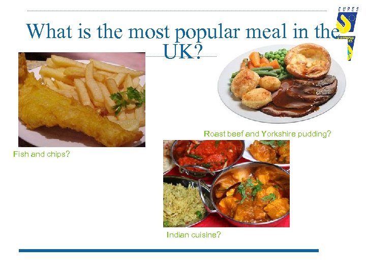 What is the most popular meal in the UK? Roast beef and Yorkshire pudding?